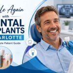 Smile Again with Dental Implants Charlotte: A Complete Patient Guide