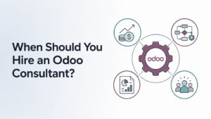 When Should You Hire an Odoo Consultant? 10 Clear Signs