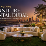 Premium Furniture Rental Dubai: Create Stylish Events Without the High Cost