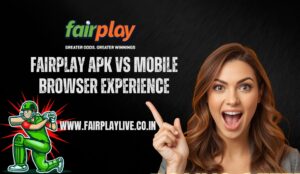 Fairplay APK vs Mobile Browser Experience 1 Fairplay APK vs Mobile Browser Experience