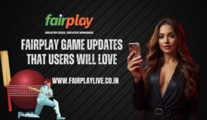 Fairplay Game Updates That Users Will Love 1 Fairplay Game Updates That Users Will Love