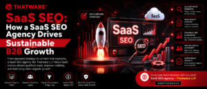 SaaS SEO: How a SaaS SEO Agency Drives Sustainable B2B Growth