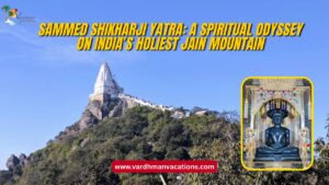 Sammed Shikharji Yatra: A Spiritual Odyssey on India’s Holiest Jain Mountain 1 Sammed Shikharji Yatra: A Spiritual Odyssey on India’s Holiest Jain Mountain