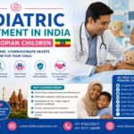 Pediatric Treatment in India for Ethiopian Children: What Parents Need to Know (2026 Guide) 3 Pediatric Treatment in India for Ethiopian Children: What Parents Need to Know (2026 Guide)