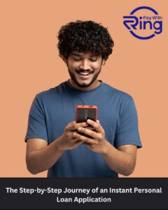 The Step-by-Step Journey of an Instant Personal Loan Application | PayWithRing