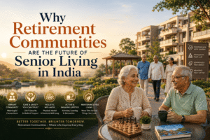 Why Retirement Communities Are the Future of Senior Living in India 1 Why Retirement Communities Are the Future of Senior Living in India