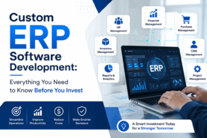 Custom ERP Software Development: Everything You Need to Know Before You Invest 1 Custom ERP Software Development: Everything You Need to Know Before You Invest