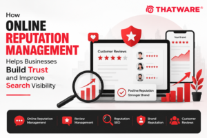 How Online Reputation Management Helps Businesses Build Trust and Improve Search Visibility