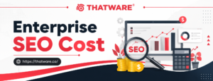 Understanding Enterprise SEO Cost: How to Choose the Right Enterprise SEO Packages