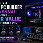 Why a Custom PC Builder in Chennai Offers Better Value Than Prebuilt PC