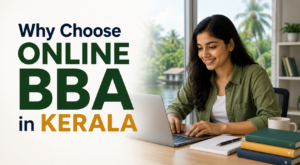 Why Choose an Online BBA in Kerala? A Complete Guide for 202