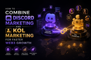 How to Combine Discord Marketing and KOL Marketing for Faster Web3 Growth