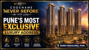 Why Codename Never Before by VTP Luxe is Pune’s Most Exclusive Luxury Address