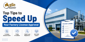 Top Tips to Speed Up Your Factory License Approval