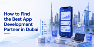 How to Find the Best App Development Partner in Dubai