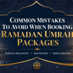 Common Mistakes to Avoid When Booking Ramadan Umrah Packages 3 Common Mistakes to Avoid When Booking Ramadan Umrah Packages