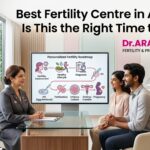 Best Fertility Centre in Ariyalur: Is This the Right Time to Start?