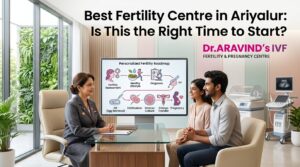 Best Fertility Centre in Ariyalur: Is This the Right Time to Start?