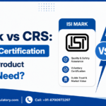 ISI Mark vs CRS: Which BIS Certification Does Your Product Actually Need?