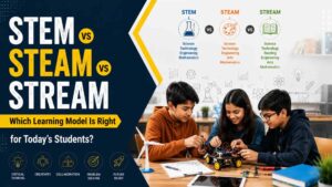 STEM vs STEAM vs STREAM: Which Learning Model Is Right for Today’s Students?