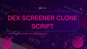 Scale Your Crypto Business with a DEX Screener Clone Script