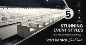 Top 5 Stunning Event Styles That Are Incomplete Without Sofa Rental for Events