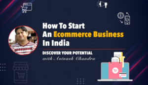 How to Start an Ecommerce Business in India: A Step-by-Step Guide for Entrepreneurs 1 How to Start an Ecommerce Business in India: A Step-by-Step Guide for Entrepreneurs
