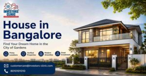 House in Bangalore: Key Factors to Consider Before Buying a Luxury Home 1 House in Bangalore: Key Factors to Consider Before Buying a Luxury Home