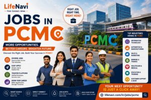 Jobs in PCMC: Find the Right Career Opportunity with LifeNavi 1 Jobs in PCMC: Find the Right Career Opportunity with LifeNavi