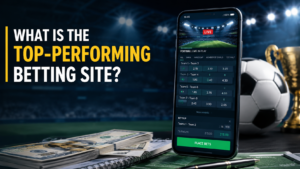 What Is the Top-Performing Betting Site?