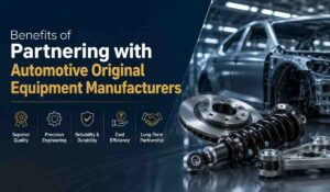Benefits of Partnering with Automotive Original Equipment Manufacturers 1 Benefits of Partnering with Automotive Original Equipment Manufacturers