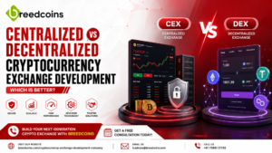 Centralized vs Decentralized Cryptocurrency Exchange Development: Which is Better?