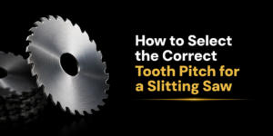 How to Select the Correct Tooth Pitch for a Slitting Saw 1 How to Select the Correct Tooth Pitch for a Slitting Saw