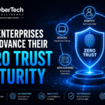How Enterprises Can Advance Their Zero Trust Maturity