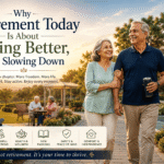 Why Retirement Today Is About Living Better, Not Slowing Down