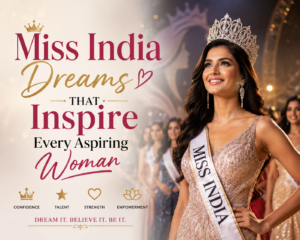 Miss India Dreams That Inspire Every Aspiring Woman