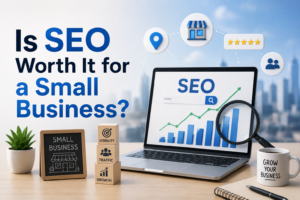 Is SEO Worth It for a Small Business? 1 Is SEO Worth It for a Small Business?