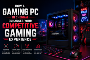 How a Gaming PC in Chennai Enhances Your Competitive Gaming Experience 1 How a Gaming PC in Chennai Enhances Your Competitive Gaming Experience