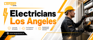 Reliable Electrical Services: Why Los Angeles Homeowners Choose Local Experts