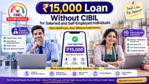 ₹15,000 Loan Without CIBIL for Salaried and Self-Employed Individuals 1 ₹15,000 Loan Without CIBIL for Salaried and Self-Employed Individuals