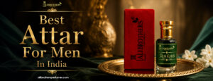 Attar Company in India: Discover the Best Attar for Men from Kannauj
