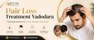 Hair Loss Treatment Vadodara: Choosing the Right Hair Transplant Clinic in Vadodara 1 Hair Loss Treatment Vadodara: Choosing the Right Hair Transplant Clinic in Vadodara