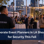 What Corporate Event Planners in LA Should Budget for Security This Fall