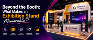 Beyond the Booth: What Makes an Exhibition Stand Memorable? 1 Beyond the Booth: What Makes an Exhibition Stand Memorable?