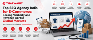 Top SEO Agency India for E-Commerce: Scaling Visibility and Revenue Across Global Markets 1 Top SEO Agency India for E-Commerce: Scaling Visibility and Revenue Across Global Markets