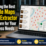 Choosing the Best Google Maps Data Extractor Software for Your Business Needs