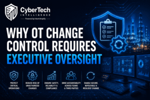 Why OT Change Control Requires Executive Oversight