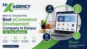 How to Choose the Best eCommerce Development Company in Kanpur for Your Business