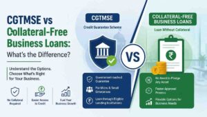 CGTMSE vs Collateral-Free Business Loans: What's the Difference? 1 CGTMSE vs Collateral-Free Business Loans: What’s the Difference?