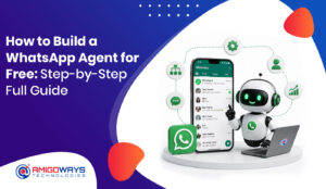 How to Build a WhatsApp Agent for Free: Step-by-Step Full Guide By Amigoways 1 How to Build a WhatsApp Agent for Free: Step-by-Step Full Guide By Amigoways